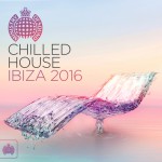 Buy Chilled House Ibiza 2016 (Ministry Of Sound) (Unmixed Tracks)
