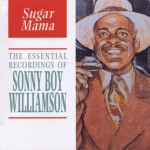 Buy Sugar Mama: The Essential Recordings Of Sonny Boy Williamson