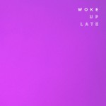 Buy Woke Up Late (CDS)