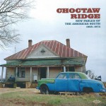 Buy Choctaw Ridge: New Fables Of The American South 1968-1973