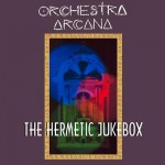 Buy Orchestra Arcana - The Hermetic Jukebox