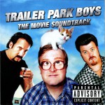 Buy Trailer Park Boys (The Movie Soundtrack)