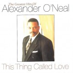 Buy This Thing Called Love: The Greatest Hits Of Alexander O'neal