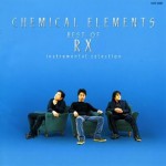 Buy Chemical Elements Best Of RX (Instrumental Selection)