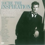 Buy You're The Inspiration - The Music Of David Foster & Friends