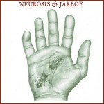 Buy Neurosis & Jarboe
