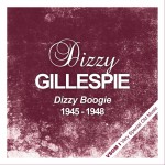 Buy Dizzy Boogie (1945 - 1948) (Remastered)