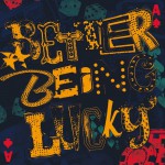 Buy Better Being Lucky