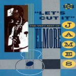 Buy Let's Cut It - The Very Best Of Elmore James