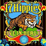 Purchase 17 Hippies Live In Berlin: The Greatest Show On Earth