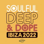 Buy Soulful Deep & Dope Ibiza 2022