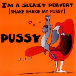 Buy I'm A Sleazy Pervert (Shake Shake My Pussy) (MCD)