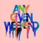 Buy Any Given Weekend