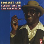 Buy Crosscut Saw - Albert King In San Francisco (Remastered 1992)