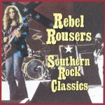 Buy Rebel Rousers - Southern Rock Classics
