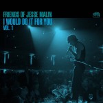 Buy Friends Of Jesse Malin - I Would Do It For You Vol. 1