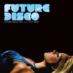 Buy Future Disco Vol 3  City Heat