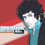 Buy Bob Dylan In The 80S: Vol. One