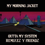 Buy Outta My System Remixez Y Friendz