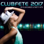 Buy Clubfete 2017: 63 Club Dance & Party Hits CD1