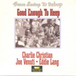 Buy Good Enough To Keep (With Joe Venuti & Eddie Lang) CD1