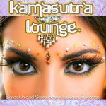 Buy Kamasutra Lounge (Smooth And Sexy India Chillout Grooves With Spicy Flavor)