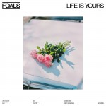 Purchase Foals Life Is Yours
