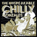 Buy The Unspeakable Chilly Gonzales