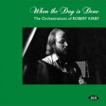 Buy When The Day Is Done: The Orchestrations Of Robert Kirby