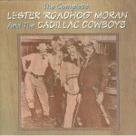 Buy The Complete Lester 'Roadhog' Moran And The Cadillac Cowboys