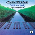 Purchase Marian McPartland Willow Creek And Other Ballads