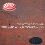 Purchase The Impossible Gentlemen Internationally Recognised Aliens