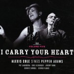 Buy I Carry Your Heart: Alexis Cole Sings Pepper Adams