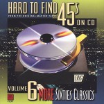 Buy Hard To Find 45s On CD Vol. 6: More Sixties Classics