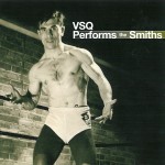 Buy VSQ Performs The Smiths