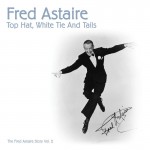 Buy Top Hat, White Tie And Tails (The Fred Astaire Story, Vol. 2)