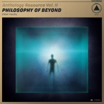 Buy Anthology Resource Vol. II: Philosophy Of Beyond