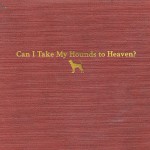 Buy Can I Take My Hounds To Heaven? CD1