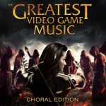Buy The Greatest Video Game Music (Choral Edition)
