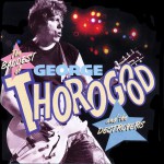 Buy The Baddest of George Thorogood and the Destroyers