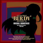 Buy Tetsuwan Birdy Decode 02 Original Soundtrack