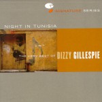 Buy Night In Tunisia - The Very Best Of Dizzy Gillespie