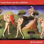 Buy Frank Black & The Catholics Bonus: All My Ghosts