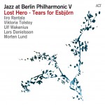 Buy Jazz At Berlin Philharmonic V (Lost Hero - Tears For Esbjörn) (Live)