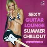 Buy The Very Best Of Sexy Guitar Lounge Summer Chillout CD1