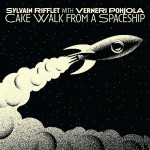 Buy Cake Walk From A Spaceship (With Verneri Pohjola)