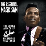 Buy The Essential Magic Sam: The Cobra And Chief Recordings 1957-1961