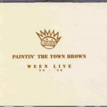 Buy Paintin' The Town Brown: Ween Live 1990–1998 CD1