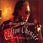 Buy Zydeco Dynamite:  The Clifton Chenier Anthology (Disc 1)