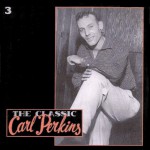Purchase Carl Perkins The Classic CD3